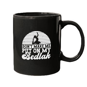 Discover Don't Make Me Put On My Bedlah - Belly Dance Mugs
