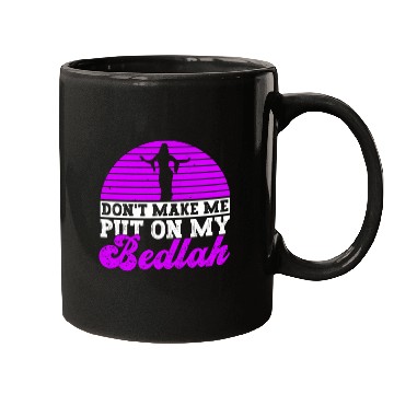 Discover Don't Make Me Put On My Bedlah - Belly Dance Mugs