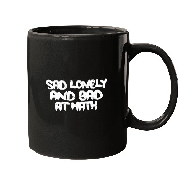 Discover Sad Lonely And Bad At Math 3 Mugs