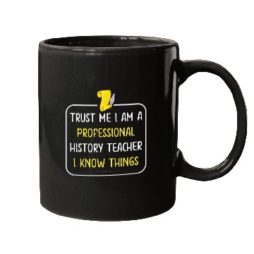 Discover Trust me I am a professional History Teacher Mugs