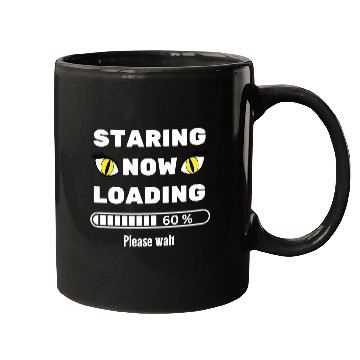Discover Cat eyes staring now loading please wait-sarcastic Mugs