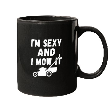 Discover I'm Sexy and I Mow It Mugs