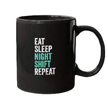 Discover Eat Sleep Night Shift Repeat Shift Worker Mugs