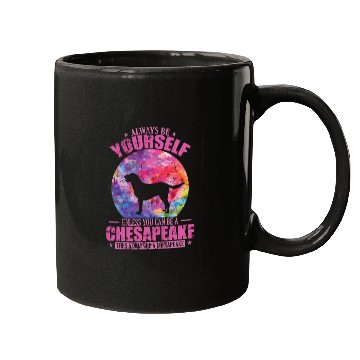 Discover Always be yourself unless you can be a Chesapeake Mugs