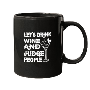 Discover Let's Drink Wine And Judge People 9 Mugs