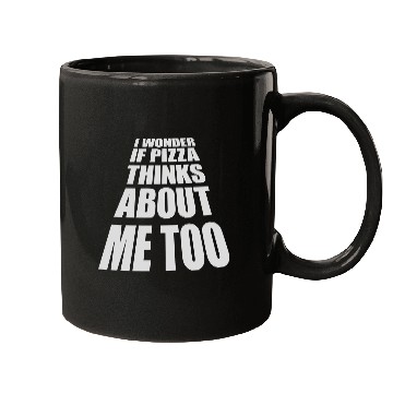 Discover pizza thinks about me Mugs