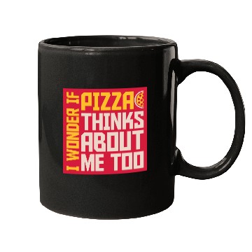 Discover pizza thinks about me Mugs