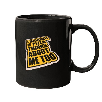 Discover pizza thinks about me Mugs