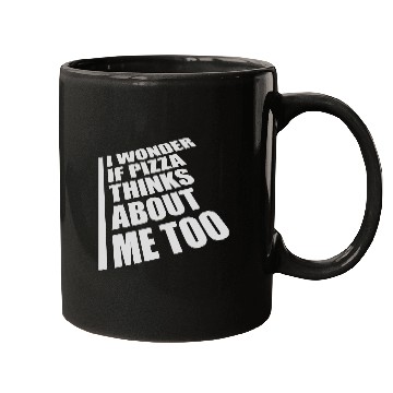 Discover pizza thinks about me Mugs