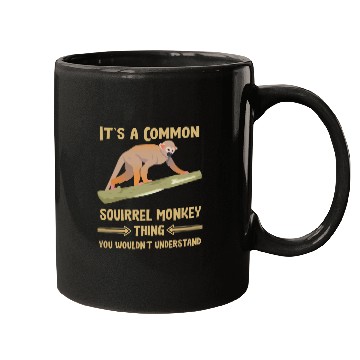 Discover it is a common squirrel monkey thing understanding Mugs