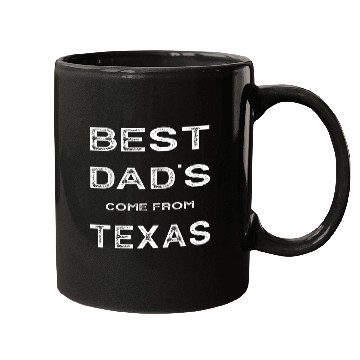 Discover Best Dad Come From Texas Mugs