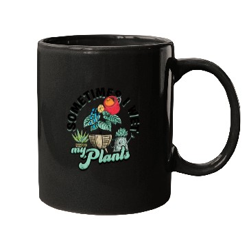 Discover Sometimes I wet my plants - gardener Mugs