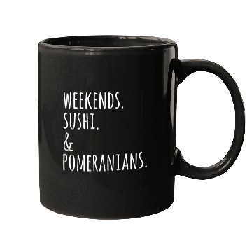 Discover Weekends Sushi And Pomeranians Mugs