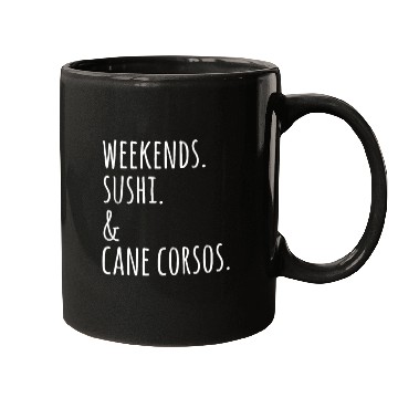 Discover Weekends Sushi And Cane Corsos Mugs