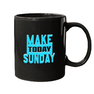 Discover make today sunday Mugs