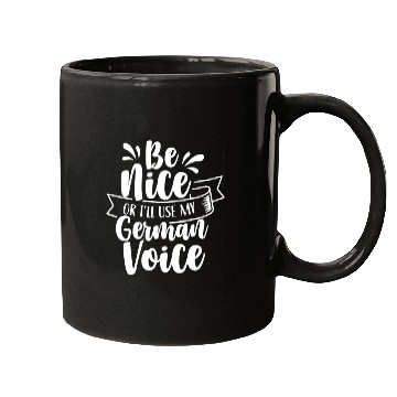 Discover Be Nice Or I'll Use My German Voice Scream Teacher Mugs