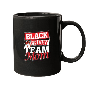 Discover Black Friday Team Mom Mugs