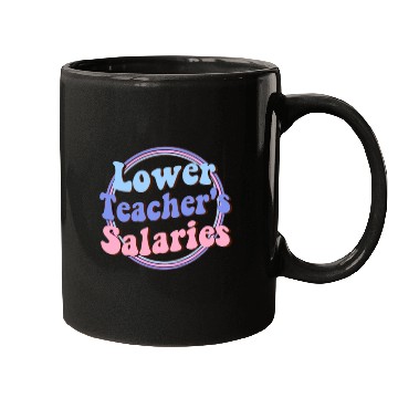 Discover Lower teacher's salaries , teacher's gift Mugs