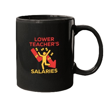 Discover lower teacher's salaries meme for us teachers Mugs