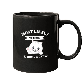 Discover Most Likely To Bring Home A Cat Mugs