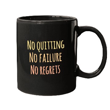 Discover No quitting. No failure. No regret. Insoirational Mugs