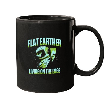 Discover Flat Earther Living On The Edge Flat Earth Society Mugs