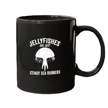 Discover Funny Jellyfish Are Just Stingy Sea Rubbers Mugs