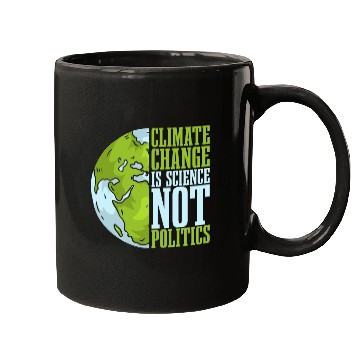 Discover Climate Change Is Science Not Politics Environment Mugs
