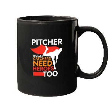 Discover Pitcher Because Catchers Need Heroes Too Player Mugs