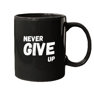 Discover Never Give Up Mugs