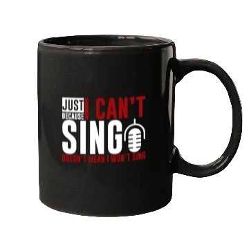 Discover Just Because I Cant Sing Doesn't Mean I Wont Sing2 Mugs