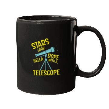 Discover Stars Look Hella Dope With A Telescope Astronomy Mugs