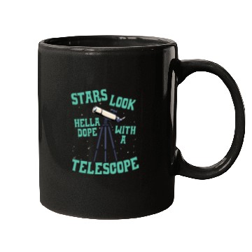 Discover Stars Look Hella Dope With A Telescope Astronomy Mugs