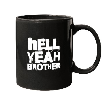 Discover Hell Yeah Brother Mugs