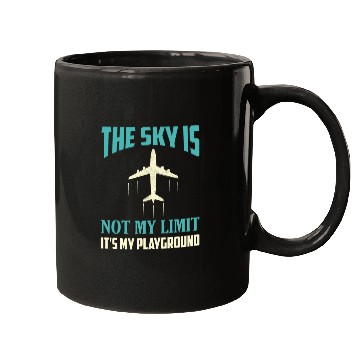 Discover The Sky Is Not My Limit It's My Playground Pilot A Mugs
