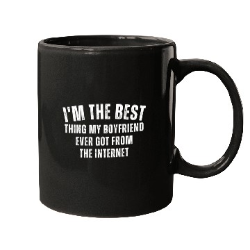 Discover I'm The Best Thing My Boyfriend Ever Found on The Mugs