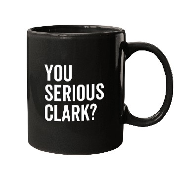 Discover You Serious Clark? Mugs
