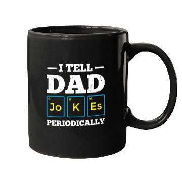 Discover I Tell Dad Jokes Periodically Periodic Table Mugs