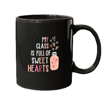 Discover My Class Is Full Of SweetHearts Teacher Valentines Mugs