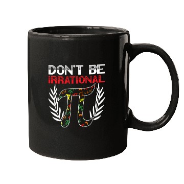 Discover Don't Be Irrational Math Lover Math Teacher Pi Day Mugs