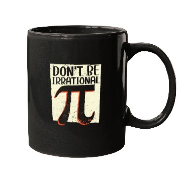 Discover Don't Be Irrational Math Lover Math Teacher Pi Day Mugs