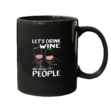 Discover Let's Drink Wine And Judge People 13 Mugs