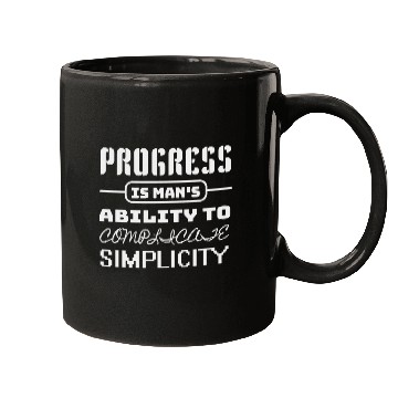 Discover Progress is man's ability to complicate simplicity Mugs