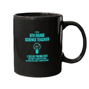 Discover 6Th Grade Science Teacher Mugs - I Solve Proble
