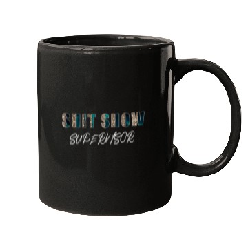 Discover Shit Show Supervisor Funny Mom Boss Manager Mugs