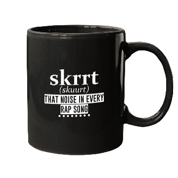Discover Skrrt That Noise In Every Rap Song 4 Mugs