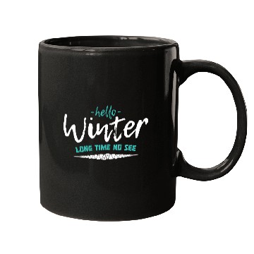 Discover Hello winter long time no see motivational quote Mugs