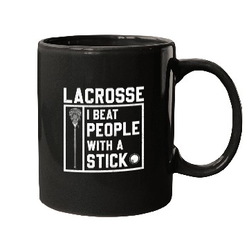 Discover I Beat People With A Stick Funny Lacrosse Player Mugs