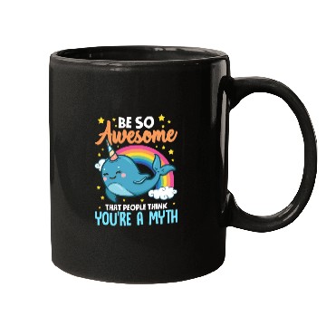 Discover Be So Awesome People Think You're A Myth Narwhal Mugs