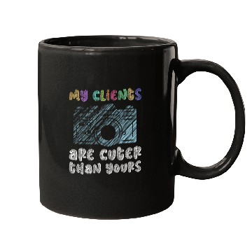 Discover My Clients Are Cuter Than Yours - Newborn Mugs